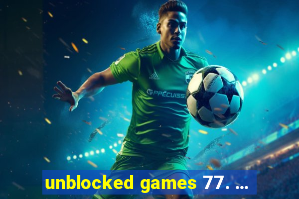 unblocked games 77. ...